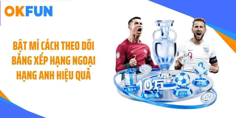 bat-mi-cach-theo-doi-bang-xep-hang-ngoai-hang-anh-hieu-qua Bật mí cách theo dõi bảng xếp hạng Ngoại hạng anh hiệu quả