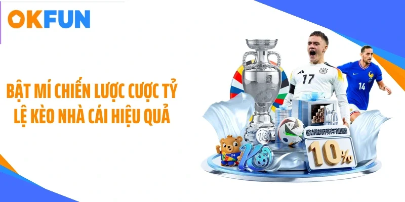bat-mi-chien-luoc-cuoc-ty-le-keo-nha-cai-hieu-qua Bật mí chiến lược cược tỷ lệ kèo nhà cái hiệu quả