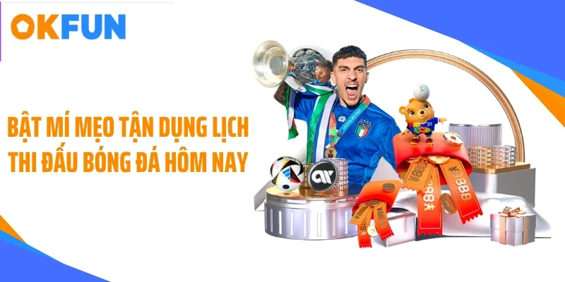 bat-mi-meo-tan-dung-lich-thi-dau-bong-da-hom-nay Bật mí mẹo tận dụng lịch thi đấu bóng đá hôm nay