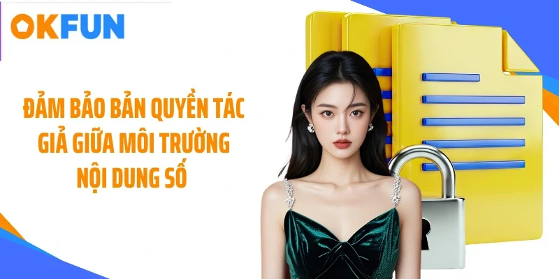 dam-bao-ban-quyen-tac-gia-giua-moi-truong-noi-dung-so Đảm bảo bản quyền tác giả giữa môi trường nội dung số