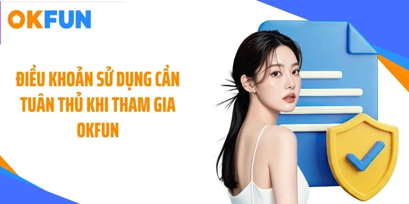 Điều khoản sử dụng cần tuân thủ khi tham gia OKFUN