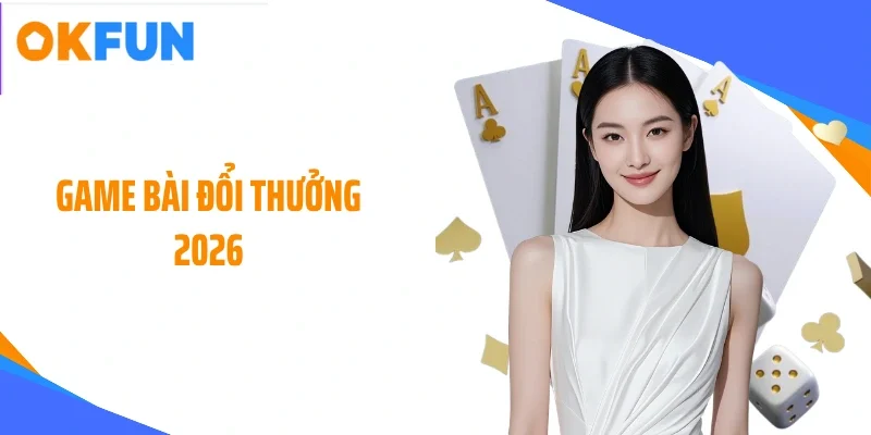 game bài đổi thưởng 2026