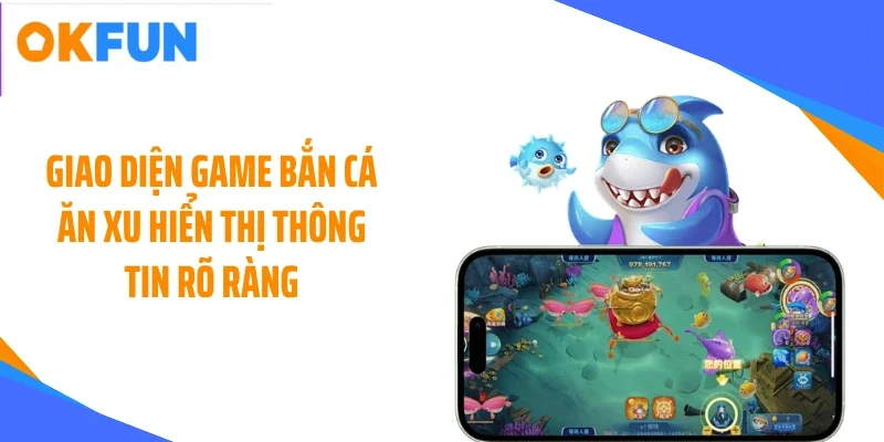 Giao diện game bắn cá ăn xu hiển thị thông tin rõ ràng