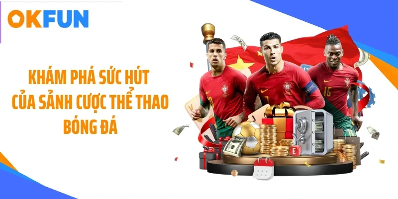 Khám phá sức hút của sảnh cược thể thao bóng đá