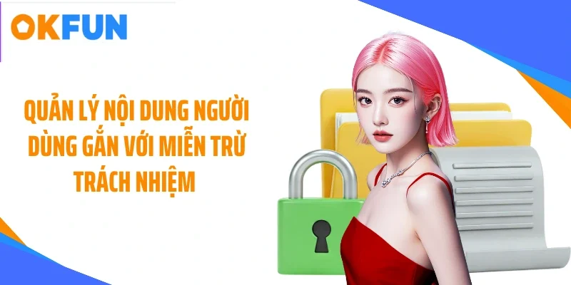 quan-ly-noi-dung-nguoi-dung-gan-voi-mien-tru-trach-nhiem Quản lý nội dung người dùng gắn với miễn trừ trách nhiệm
