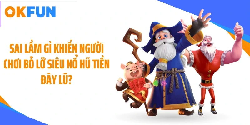 sai-lam-gi-khien-nguoi-choi-bo-lo-sieu-no-hu-tien-day-lu Sai lầm gì khiến người chơi bỏ lỡ siêu nổ hũ tiền đây lũ?
